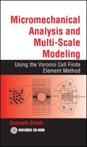 Micromechanical Analysis and Multi-Scale Modeling Using the Voronoi Cell Finite Element Method: (Applied and Computational Mechanics)