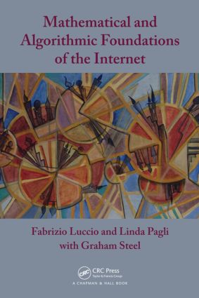 Mathematical and Algorithmic Foundations of the Internet: (Chapman & Hall/CRC Applied Algorithms and Data Structures series)