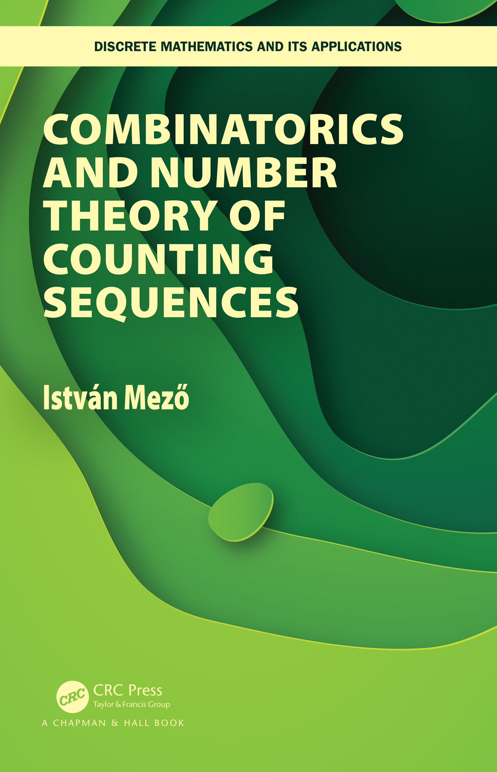 Combinatorics and Number Theory of Counting Sequences: (Discrete Mathematics and Its Applications)