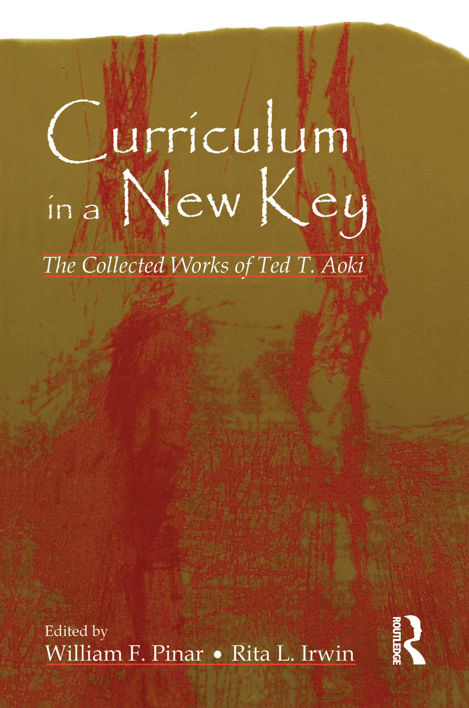 Curriculum in a New Key: The Collected Works of Ted T. Aoki(Studies in Curriculum Theory Series)