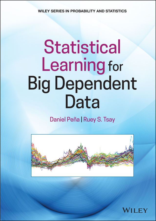 Statistical Learning for Big Dependent Data: (Wiley Series in Probability and Statistics)