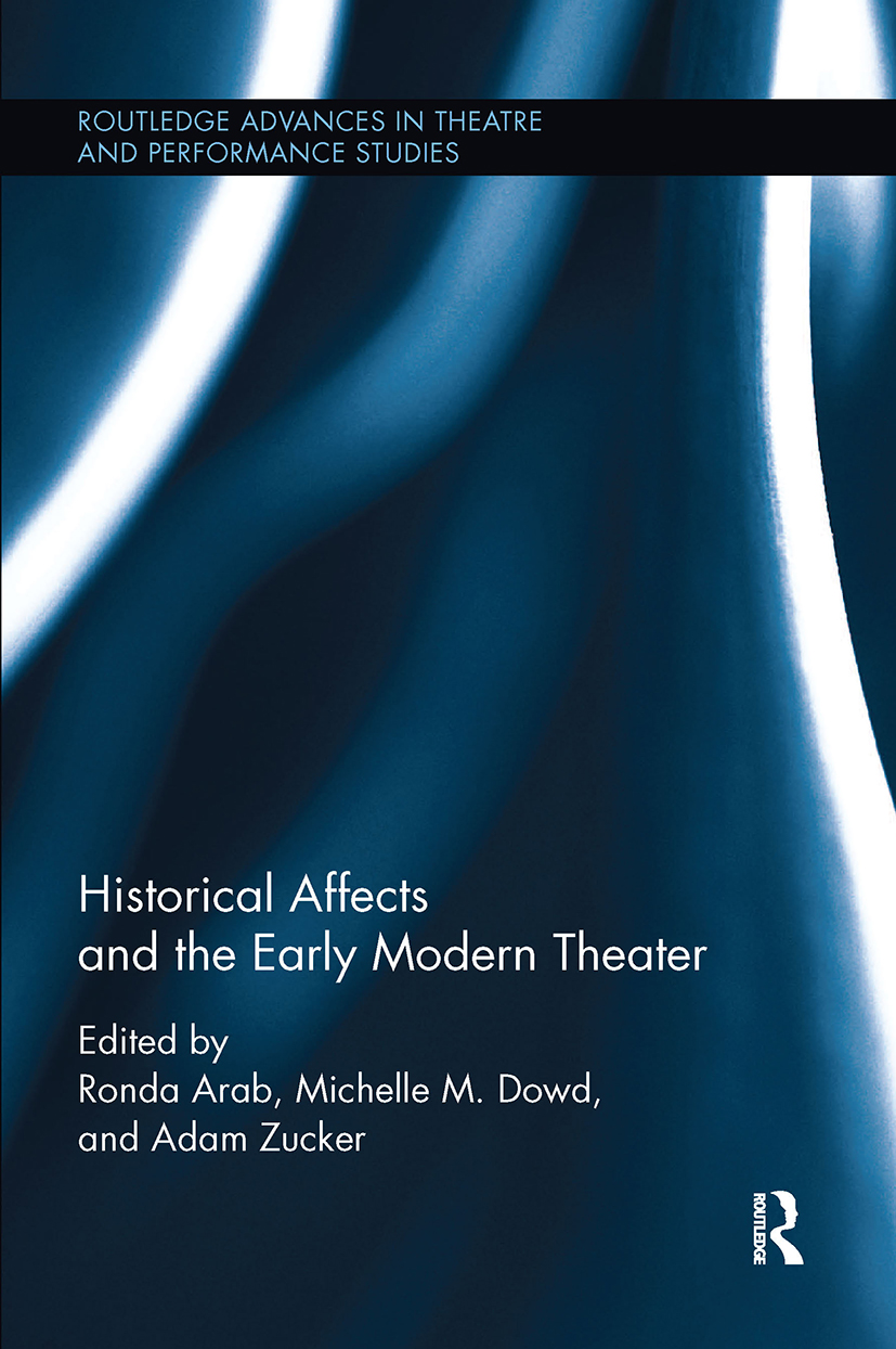 Historical Affects and the Early Modern Theater: (Routledge Advances in Theatre & Performance Studies)