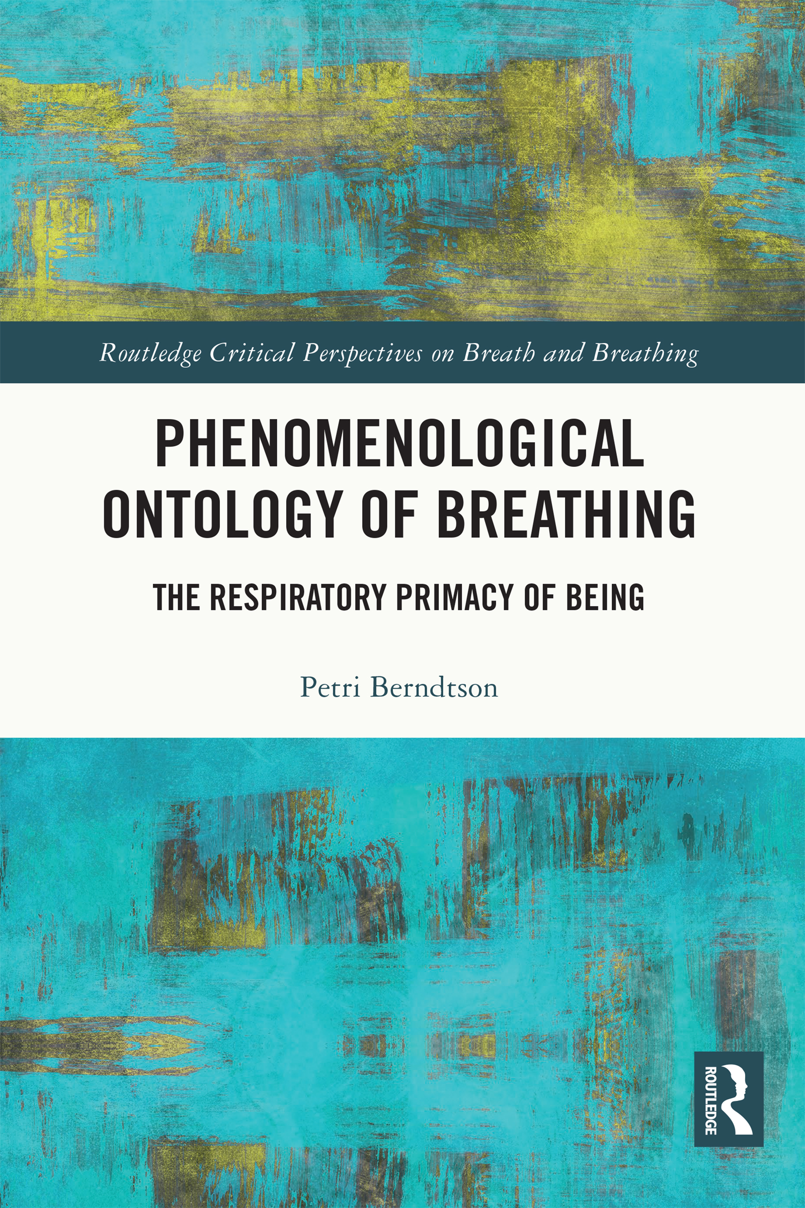 Phenomenological Ontology of Breathing: The Respiratory Primacy of Being(Routledge Critical Perspectives on Breath and Breathing)