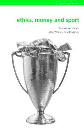 Ethics, Money and Sport: This Sporting Mammon(Ethics and Sport)