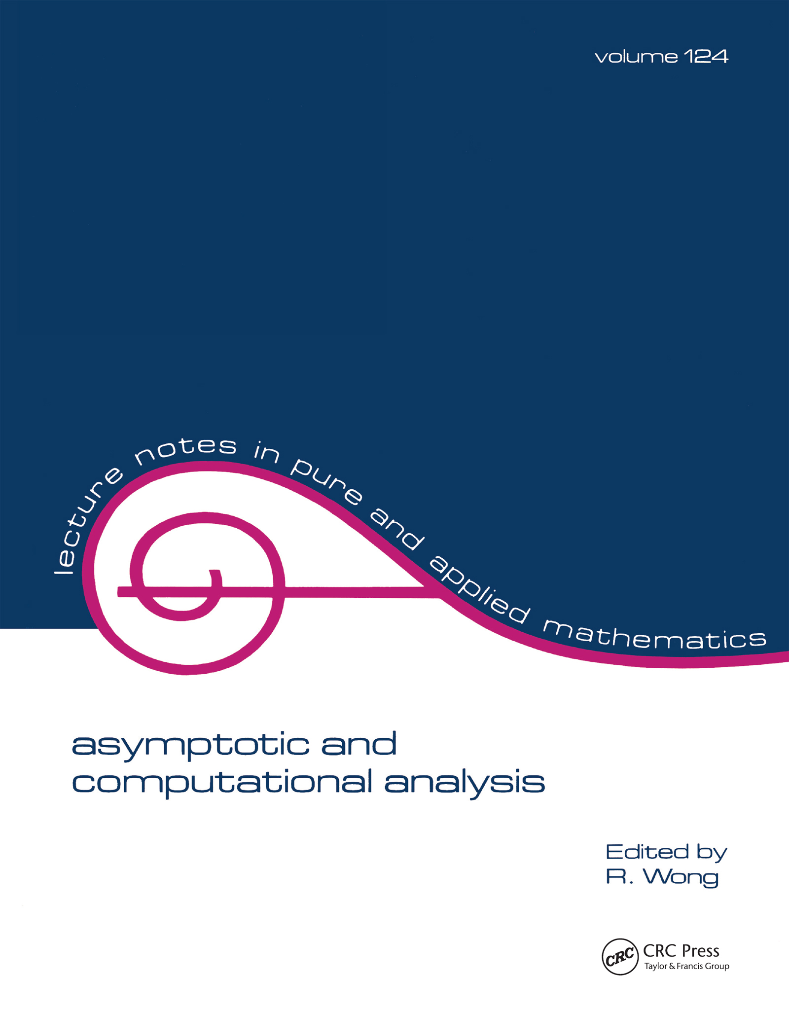 Asymptotic and Computational Analysis: Conference in Honor of Frank W.j. Olver's 65th Birthday(Lecture Notes in Pure and Applied Mathematics)