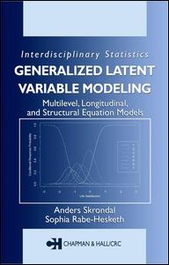 Generalized Latent Variable Modeling: Multilevel, Longitudinal, and Structural Equation Models(Chapman & Hall/CRC Interdisciplinary Statistics)