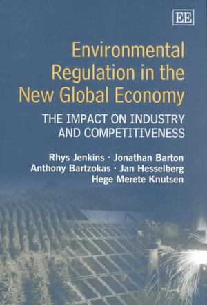 Environmental Regulation in the New Global Economy: The Impact on Industry and Competitiveness