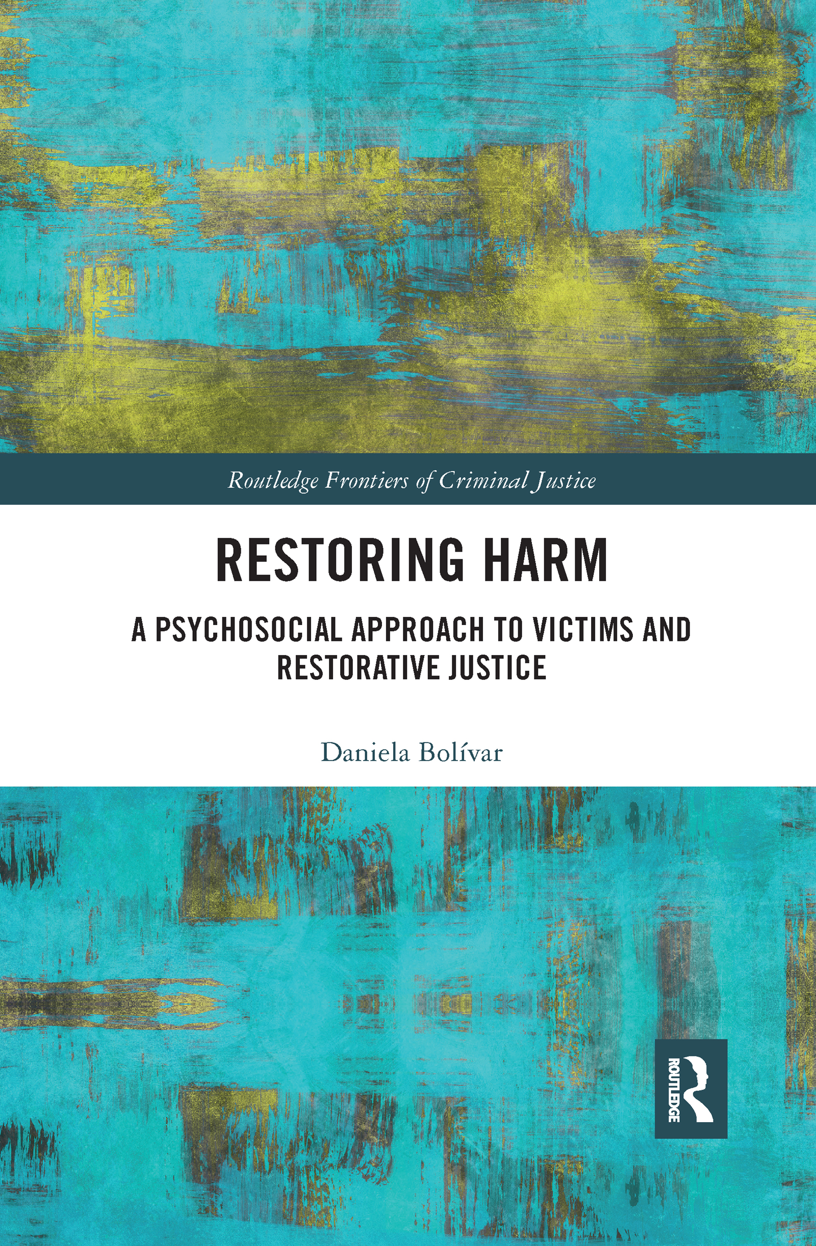 Restoring Harm: A Psychosocial Approach to Victims and Restorative Justice(Routledge Frontiers of Criminal Justice)