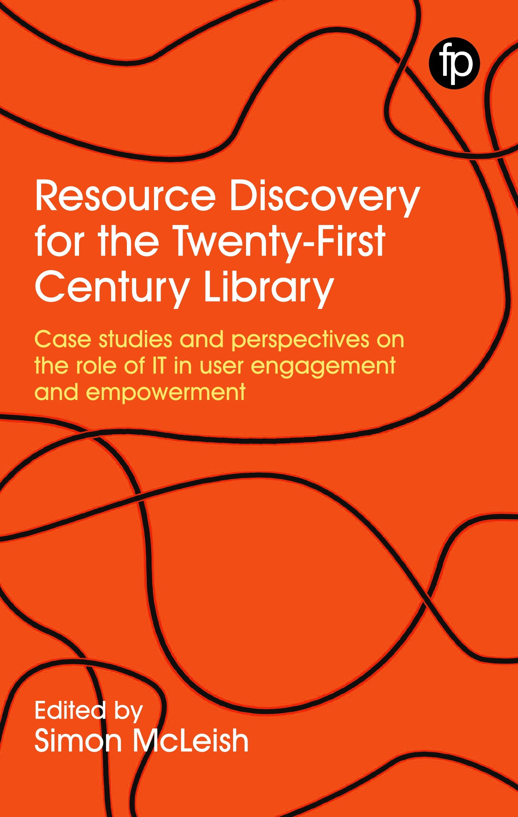 Resource Discovery for the Twenty-First Century Library: Case studies and perspectives on the role of IT in user engagement and empowerment