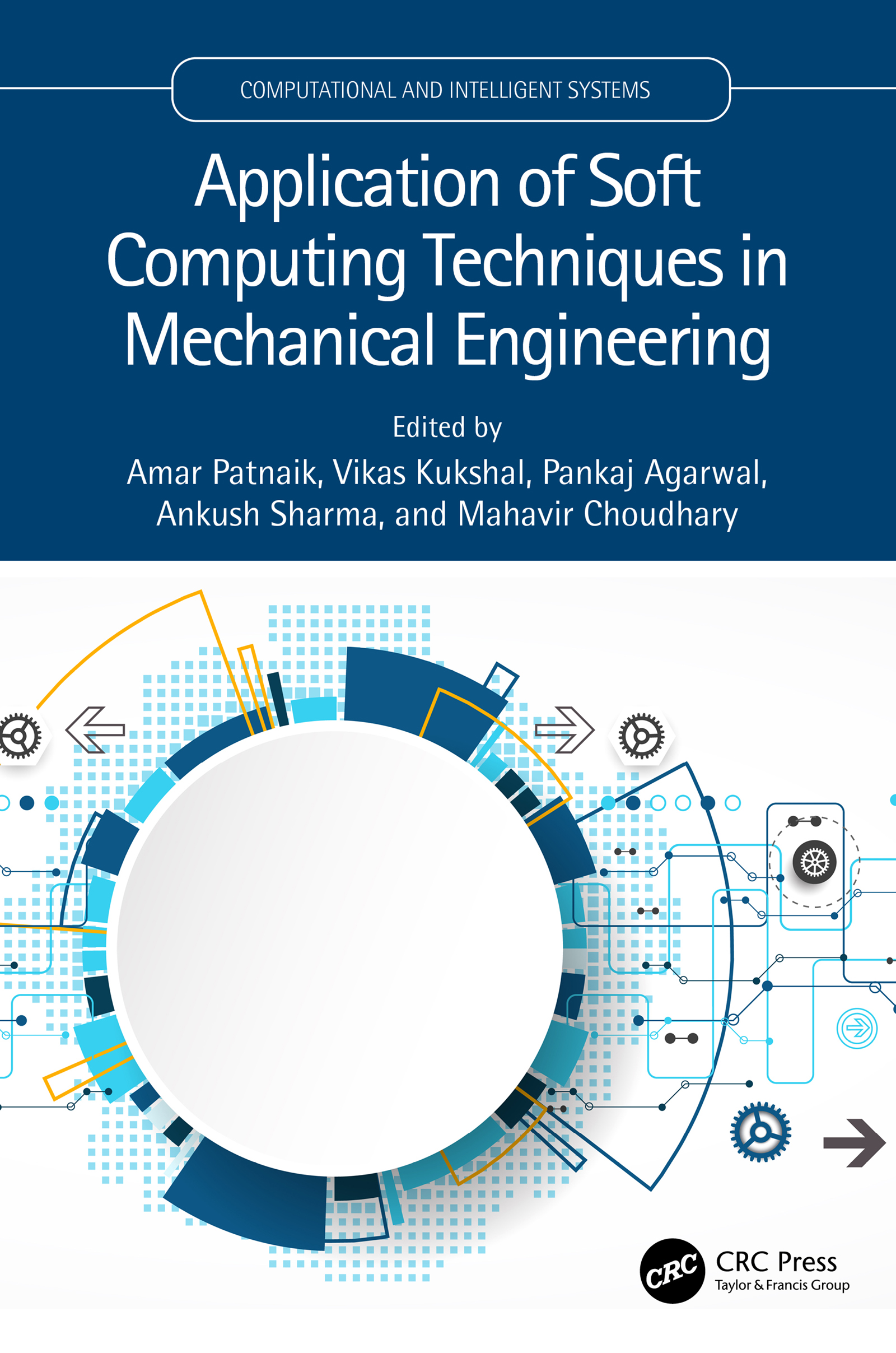 Application of Soft Computing Techniques in Mechanical Engineering: (Computational and Intelligent Systems)