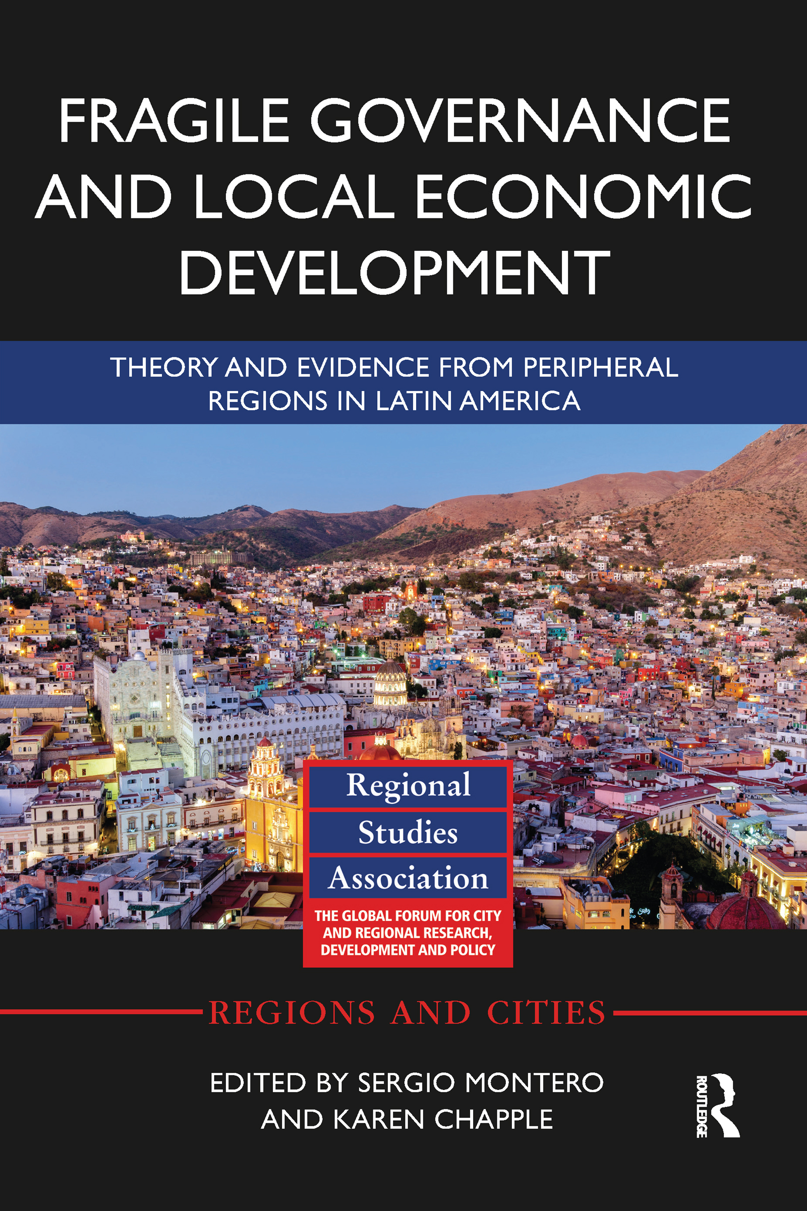 Fragile Governance and Local Economic Development: Theory and Evidence from Peripheral Regions in Latin America(Regions and Cities)