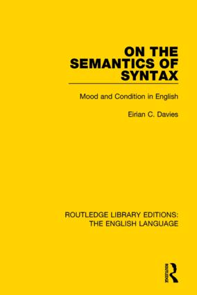 On the Semantics of Syntax: Mood and Condition in English(Routledge Library Editions: The English Language)