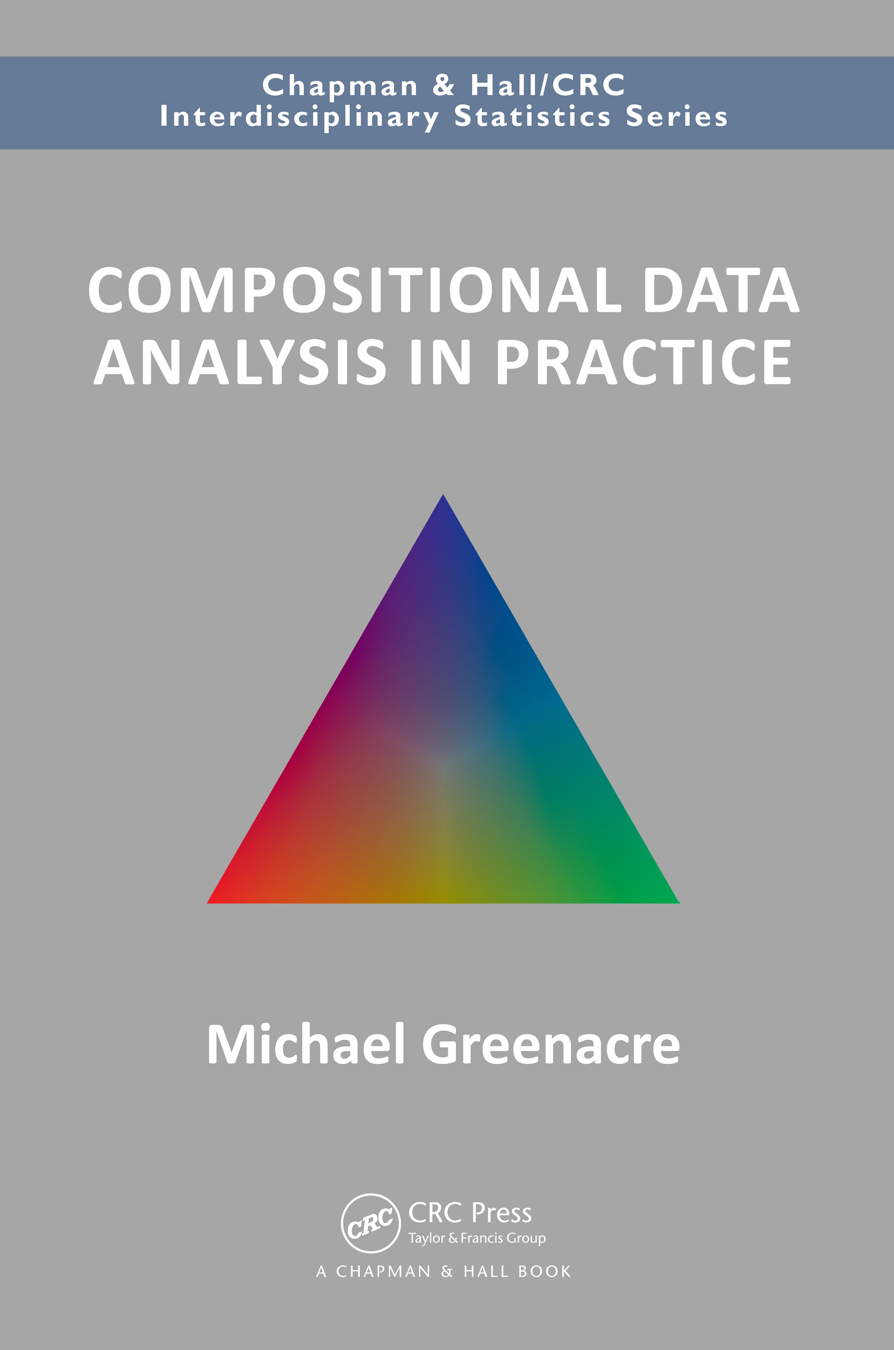 Compositional Data Analysis in Practice: (Chapman & Hall/CRC Interdisciplinary Statistics)