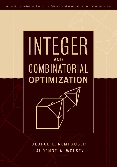 Integer and Combinatorial Optimization: (Wiley Series in Discrete Mathematics and Optimization)