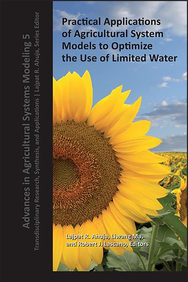 Practical Applications of Agricultural System Models to Optimize the Use of Limited Water: (Advances in Agricultural Systems Modeling)