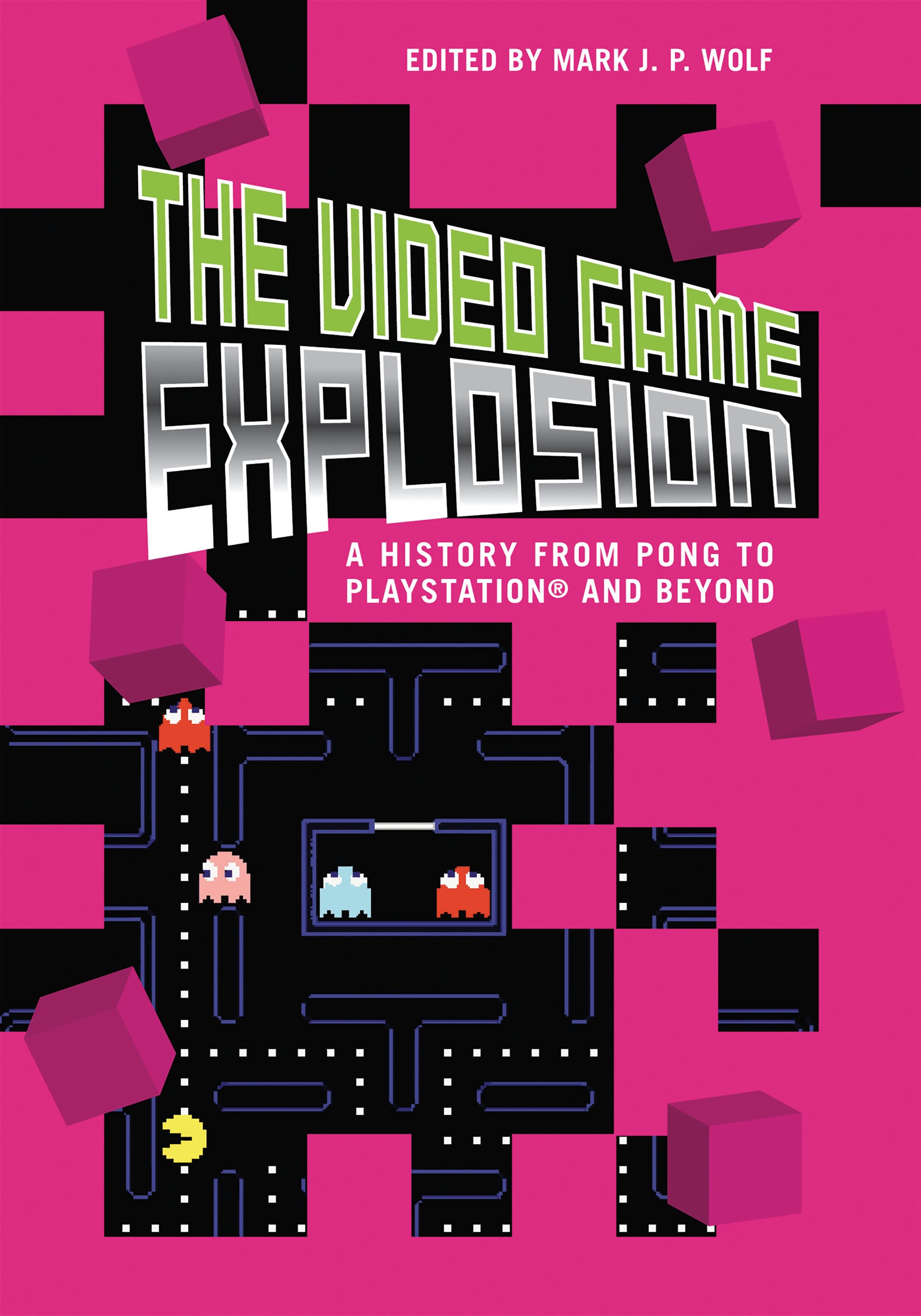 The Video Game Explosion: A History from Pong to Playstation and Beyond