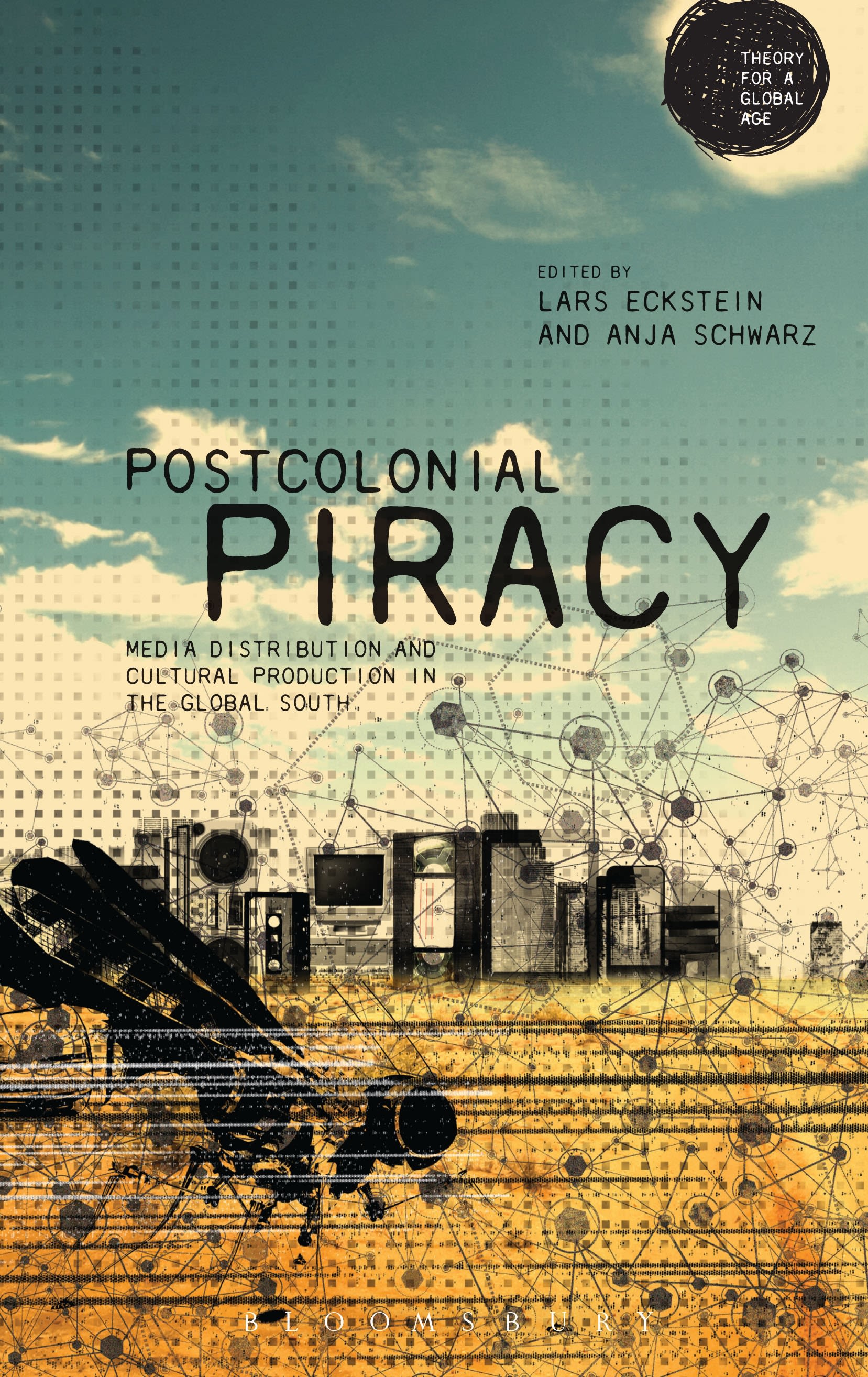 Postcolonial Piracy: Media Distribution and Cultural Production in the Global South(Theory for a Global Age Series)