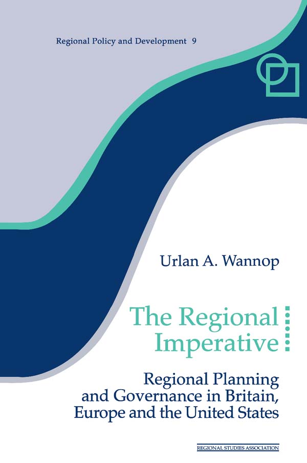 The Regional Imperative: Regional Planning and Governance in Britain, Europe and the United States(Regions and Cities)