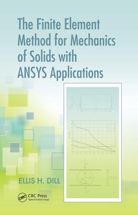 The Finite Element Method for Mechanics of Solids with ANSYS Applications: (Advances in Engineering Series)
