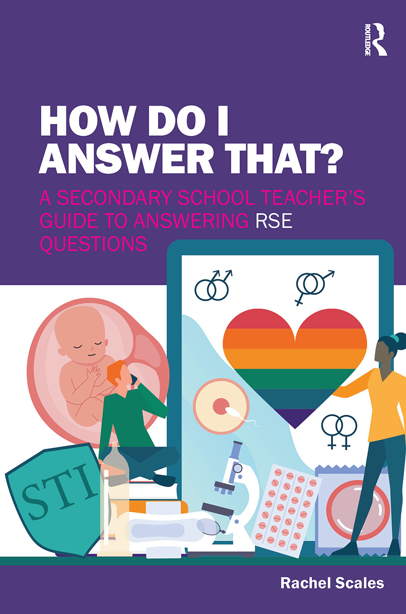 How Do I Answer That?: A Secondary School Teacher's Guide to Answering RSE Questions