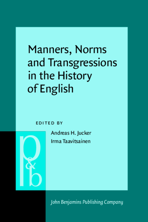 Manners, Norms and Transgressions in the History of English: Literary and linguistic approaches(312 Pragmatics & Beyond New Series)
