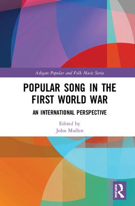 Popular Song in the First World War: An International Perspective(Ashgate Popular and Folk Music Series)