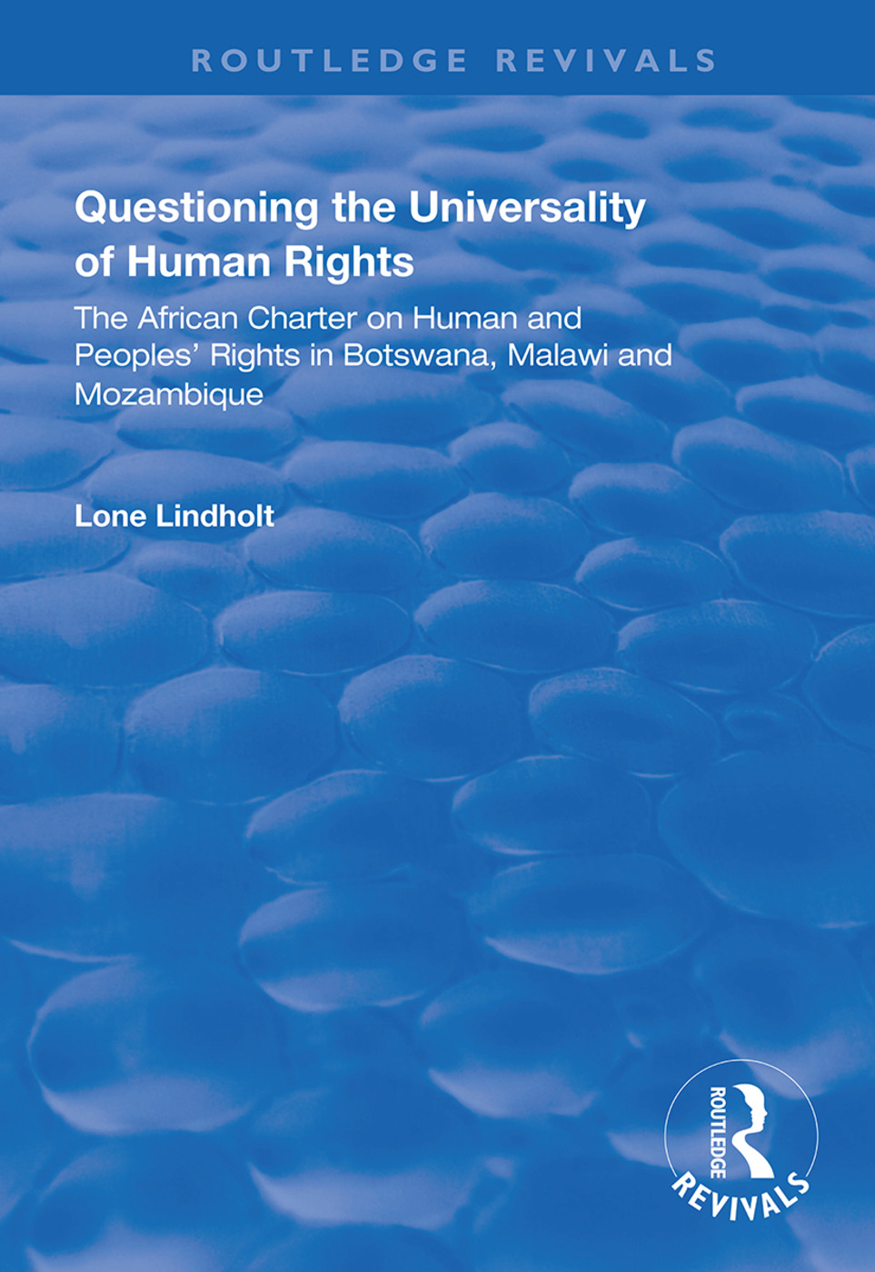 Questioning the Universality of Human Rights: African Charter on Human and People's Rights in Botswana, Malawi and Mozambique(Routledge Revivals)