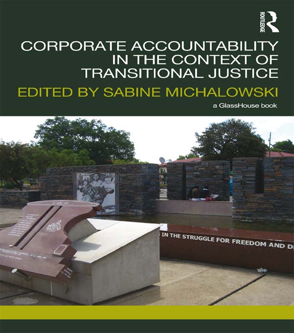 Corporate Accountability in the Context of Transitional Justice: (Transitional Justice)