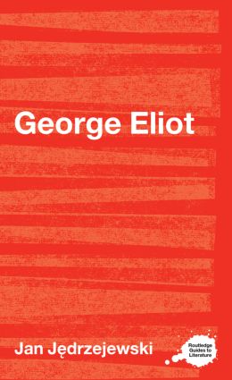George Eliot: (Routledge Guides to Literature)
