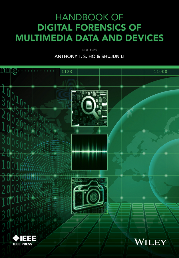 Handbook of Digital Forensics of Multimedia Data and Devices: (IEEE Press)