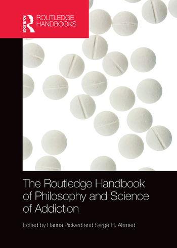 The Routledge Handbook of Philosophy and Science of Addiction: (Routledge Handbooks in Philosophy)