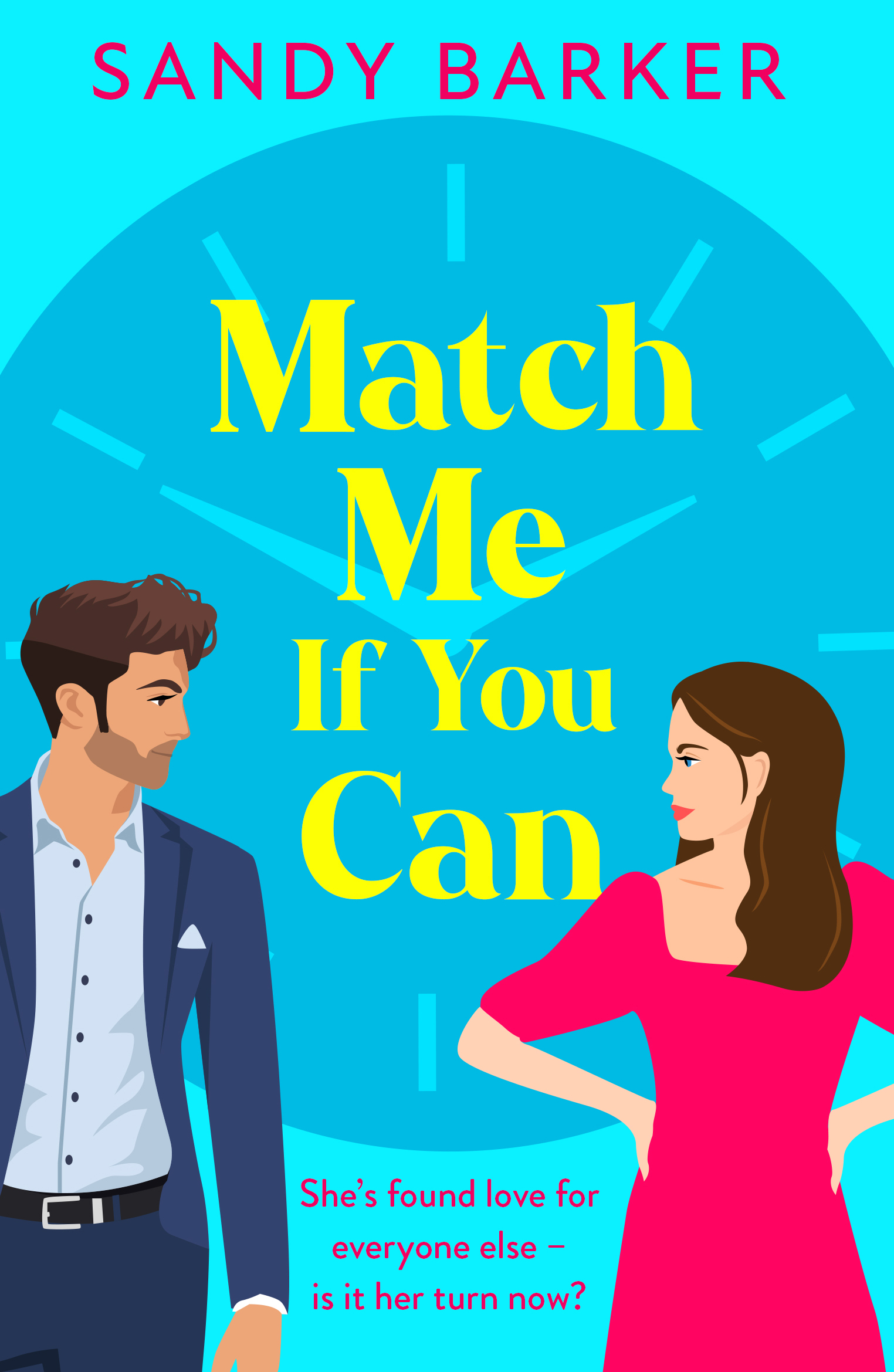 Match Me If You Can: An utterly hilarious, will-they-won't-they? romantic comedy from Sandy Barker(1 The Ever After Agency)