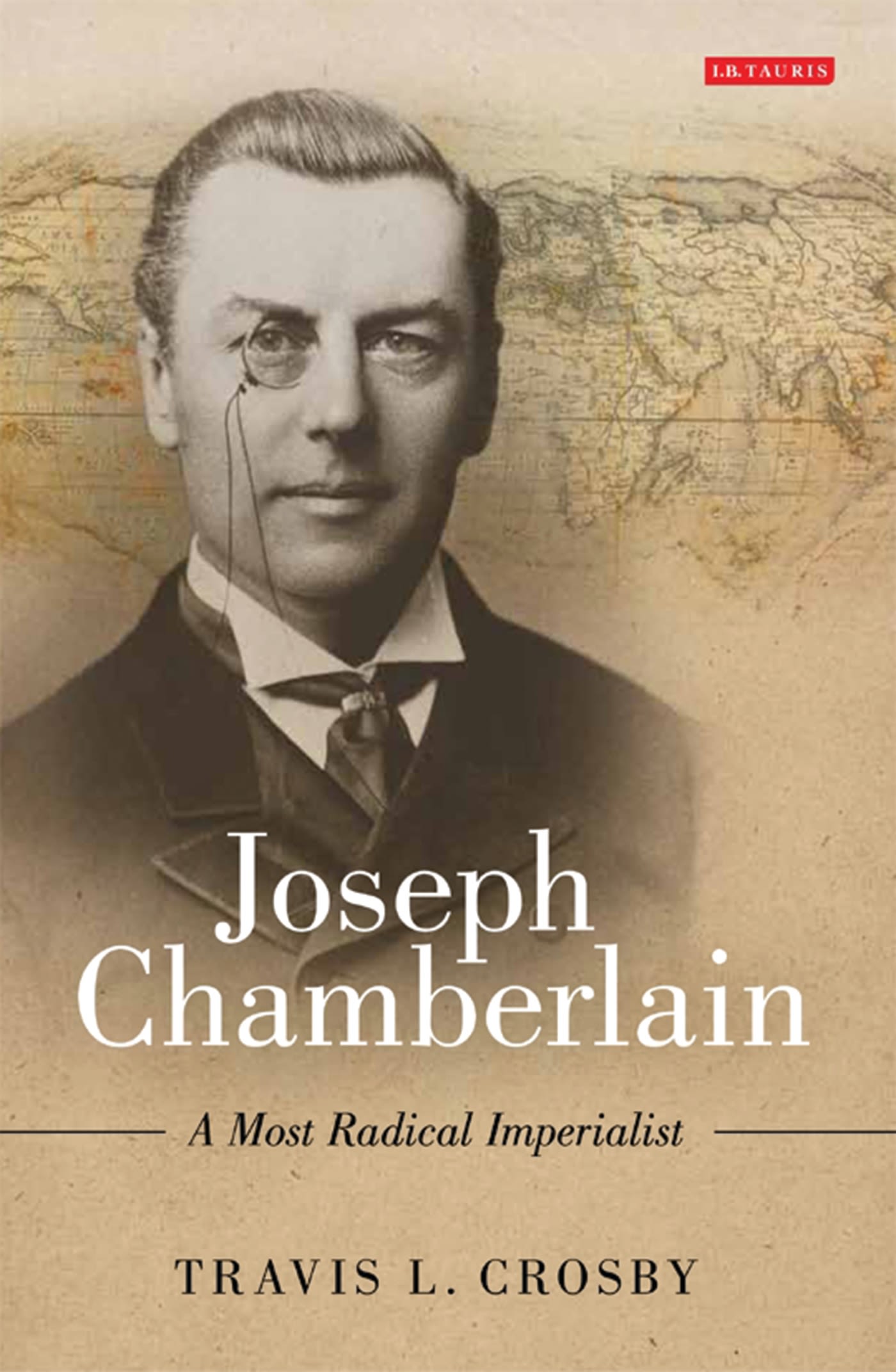 Joseph Chamberlain: A Most Radical Imperialist