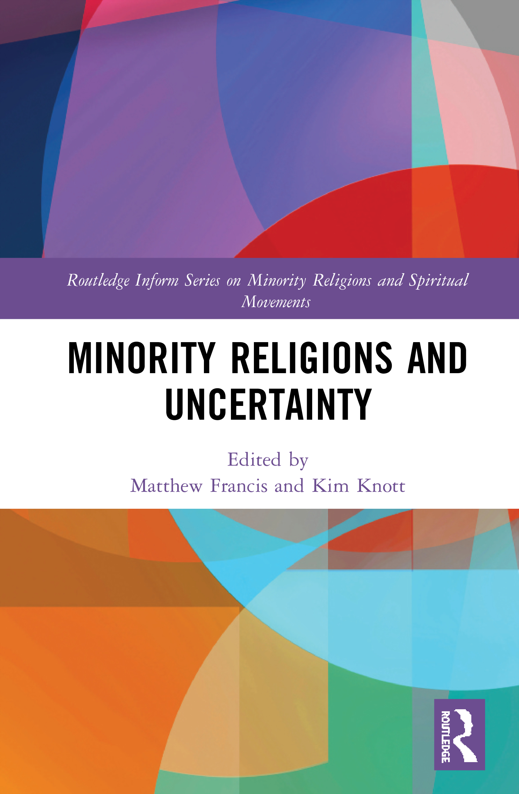Minority Religions and Uncertainty: (Routledge Inform Series on Minority Religions and Spiritual Movements)