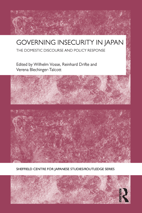 Governing Insecurity in Japan: The Domestic Discourse and Policy Response(The University of Sheffield/Routledge Japanese Studies Series)