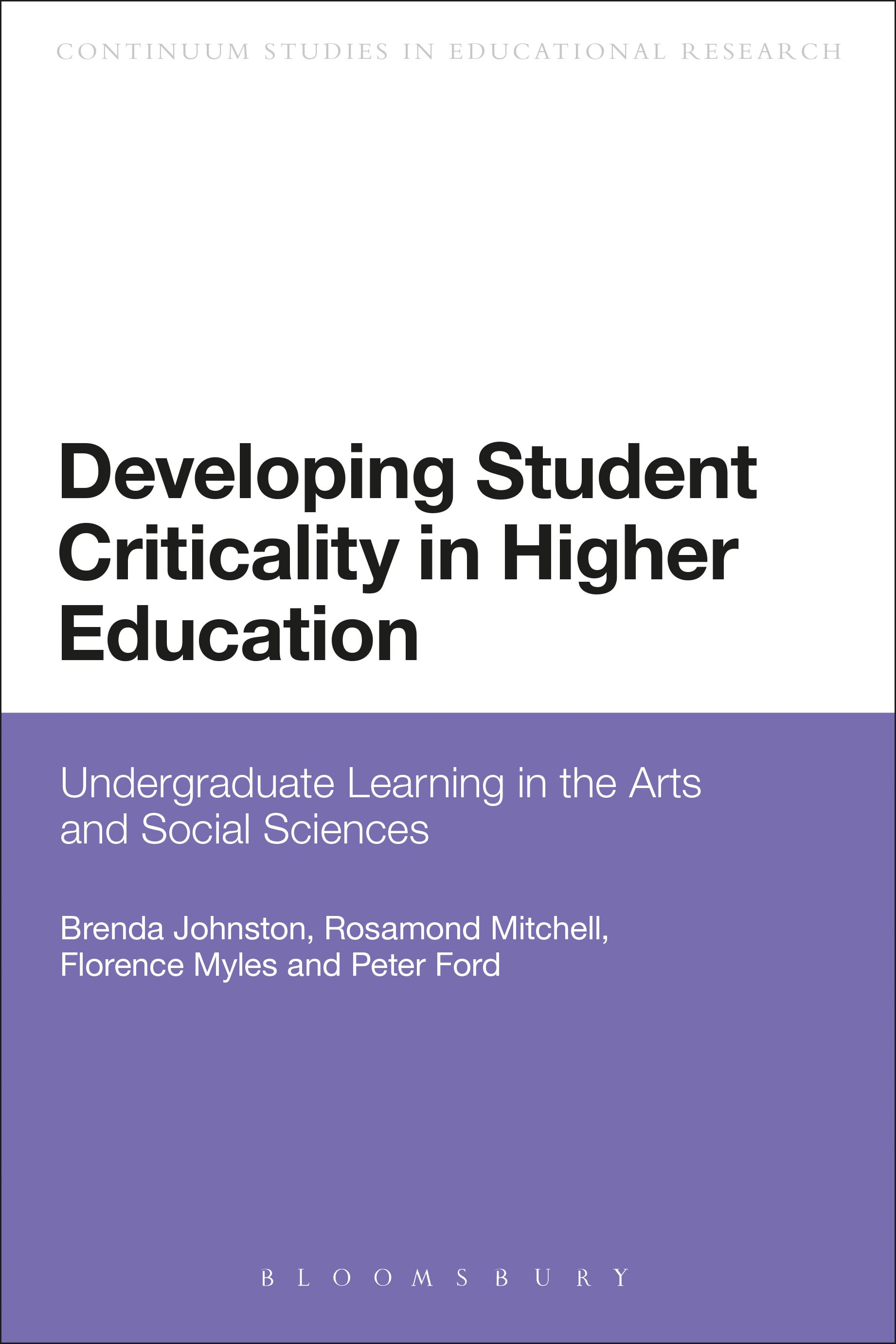 Developing Student Criticality in Higher Education: Undergraduate Learning in the Arts and Social Sciences(Continuum Studies in Educational Research)