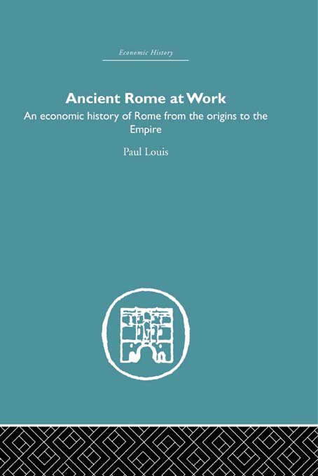 Ancient Rome at Work: An Economic History of Rome From the Origins to the Empire(Economic History)
