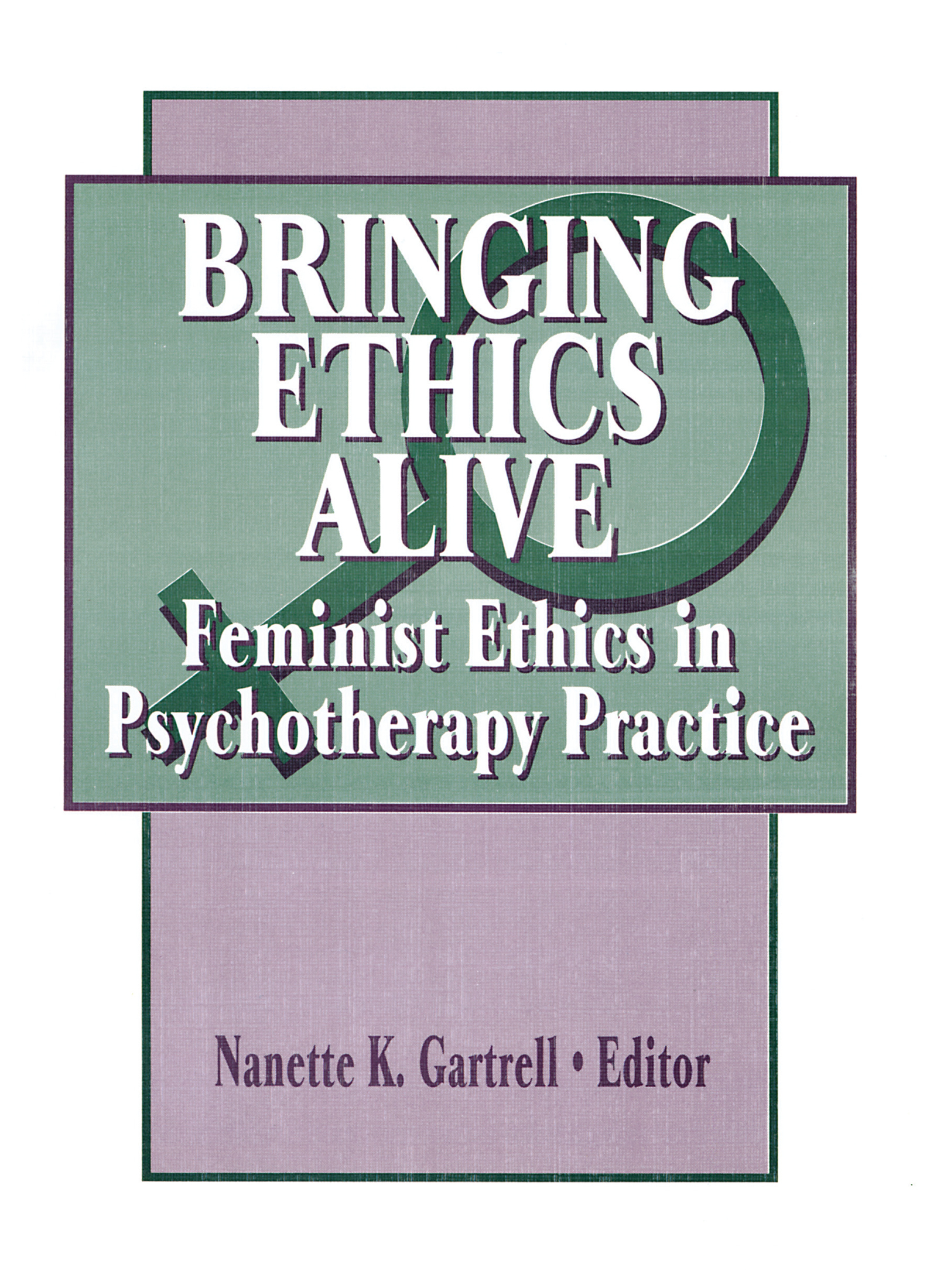 Bringing Ethics Alive: Feminist Ethics in Psychotherapy Practice