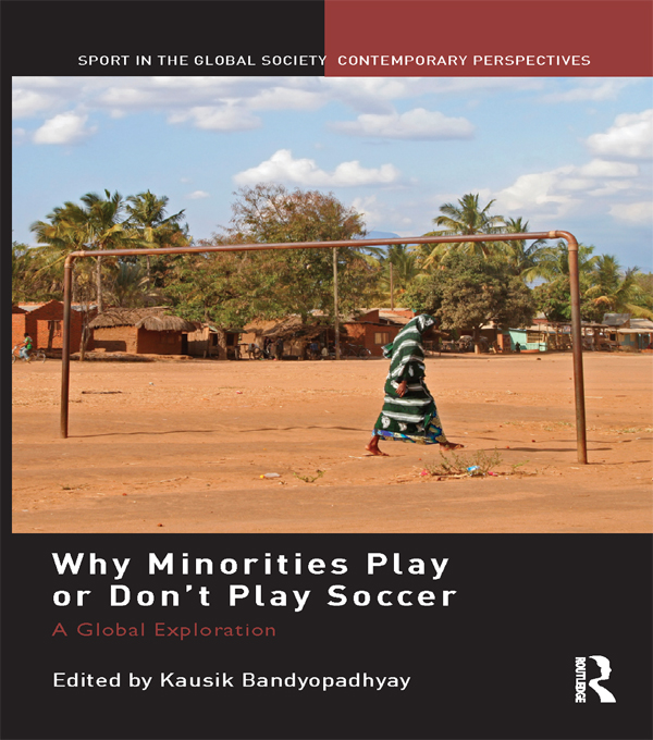 Why Minorities Play or Don't Play Soccer: A Global Exploration(Sport in the Global Society – Contemporary Perspectives)
