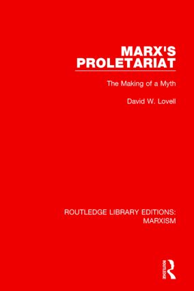 Marx's Proletariat (RLE Marxism): The Making of a Myth(Routledge Library Editions: Marxism)