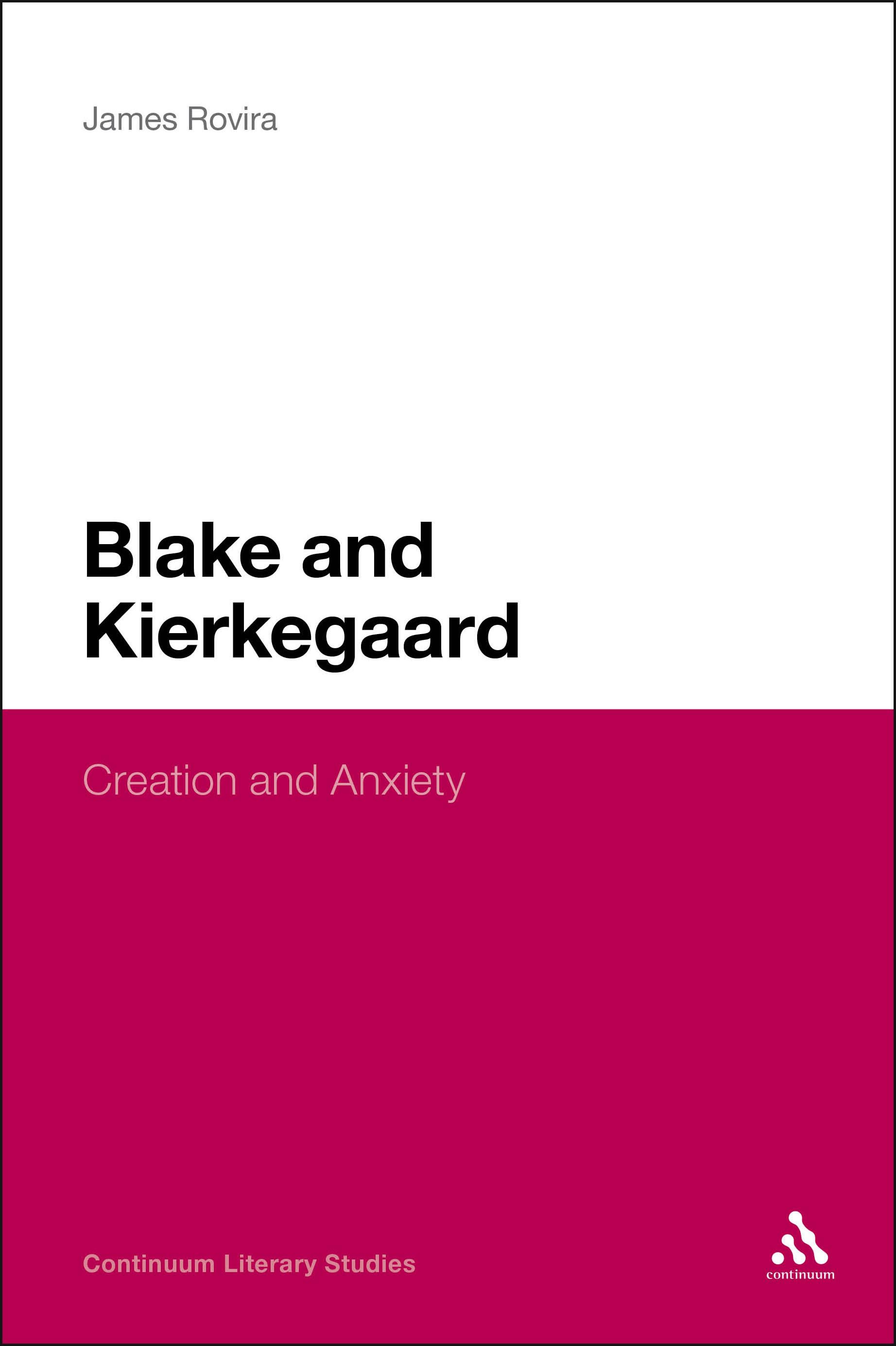 Blake and Kierkegaard: Creation and Anxiety(Continuum Literary Studies)