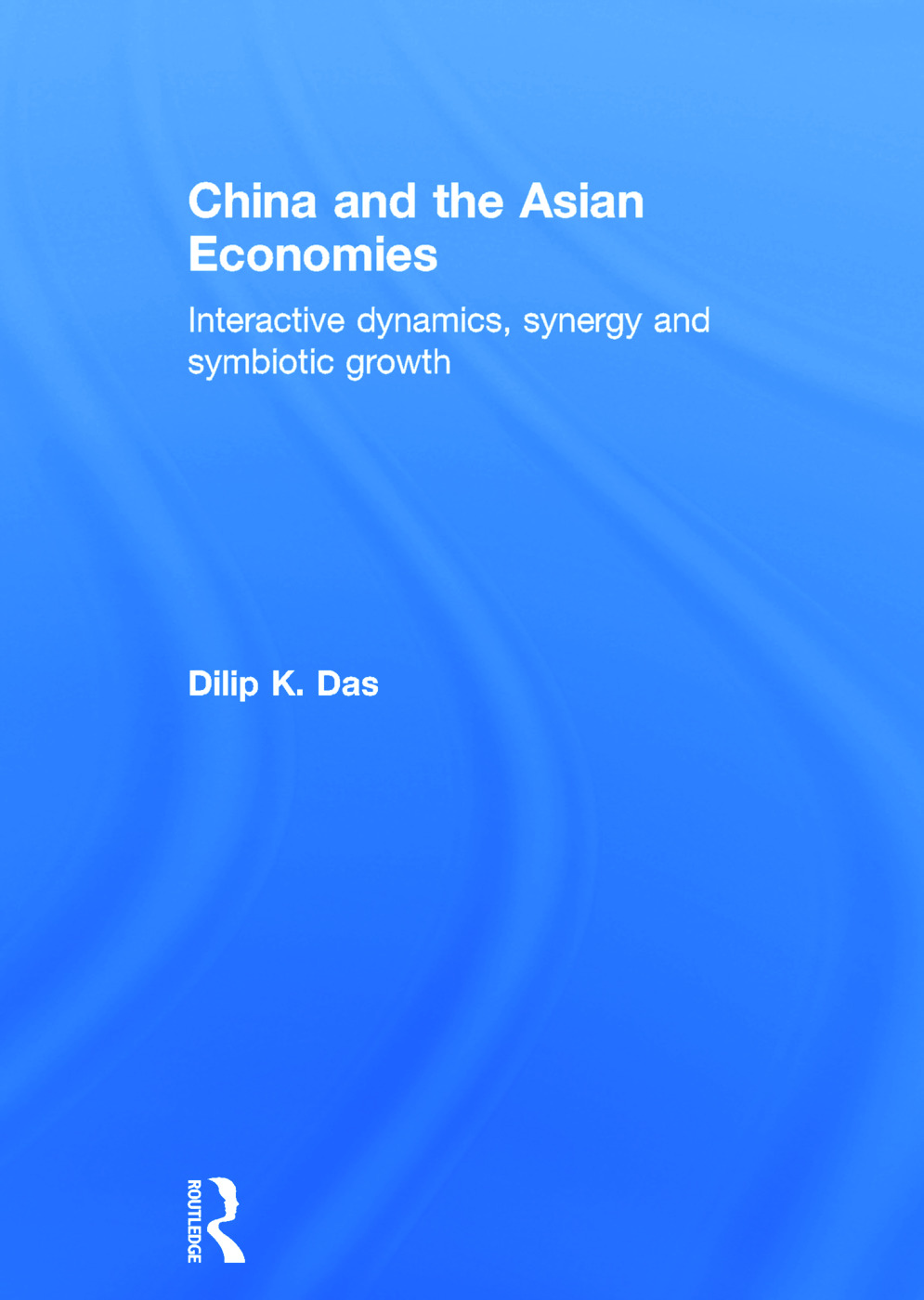 China and the Asian Economies: Interactive Dynamics, Synergy and Symbiotic Growth