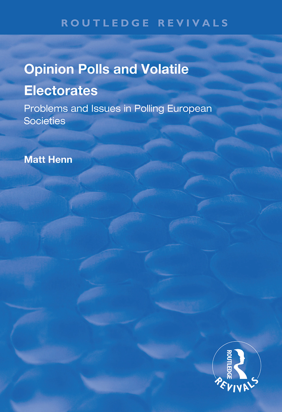 Opinion Polls and Volatile Electorates: Problems and Issues in Polling European Societies(Routledge Revivals)