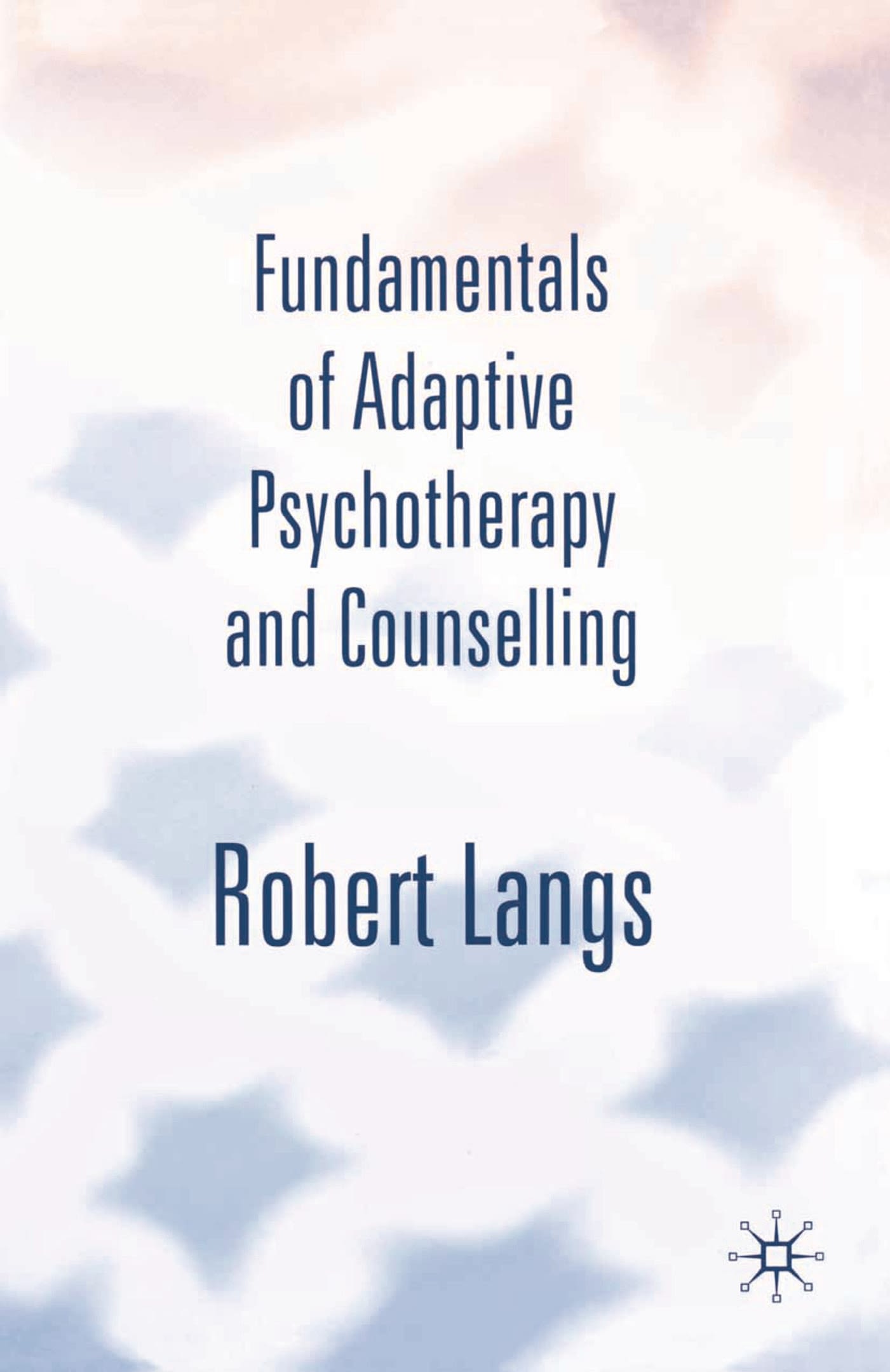 Fundamentals of Adaptive Psychotherapy and Counselling: An Introduction to Theory and Practice