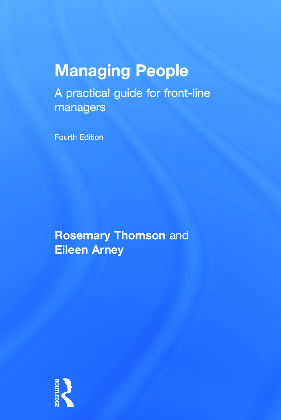 Managing People: A Practical Guide for Front-line Managers