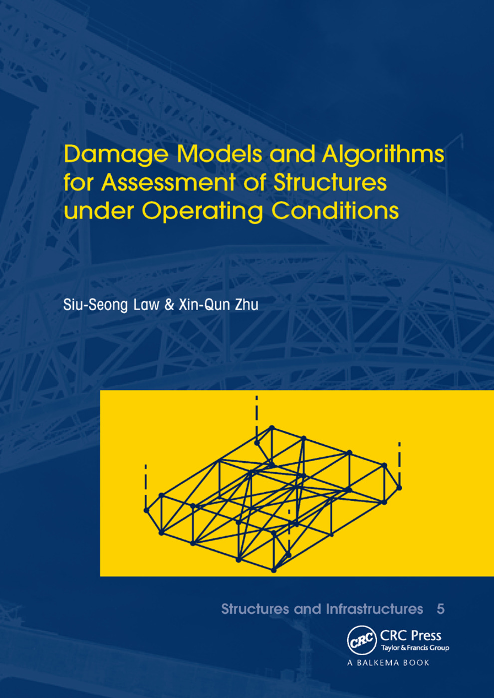 Damage Models and Algorithms for Assessment of Structures under Operating Conditions: Structures and Infrastructures Book Series, Vol. 5(Structures and Infrastructures)