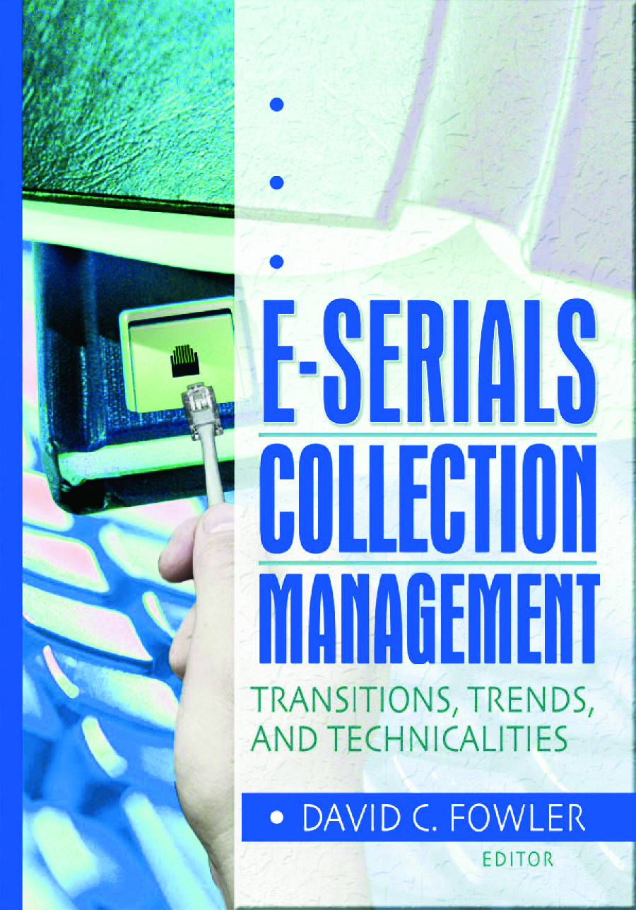 E-Serials Collection Management: Transitions, Trends, and Technicalities