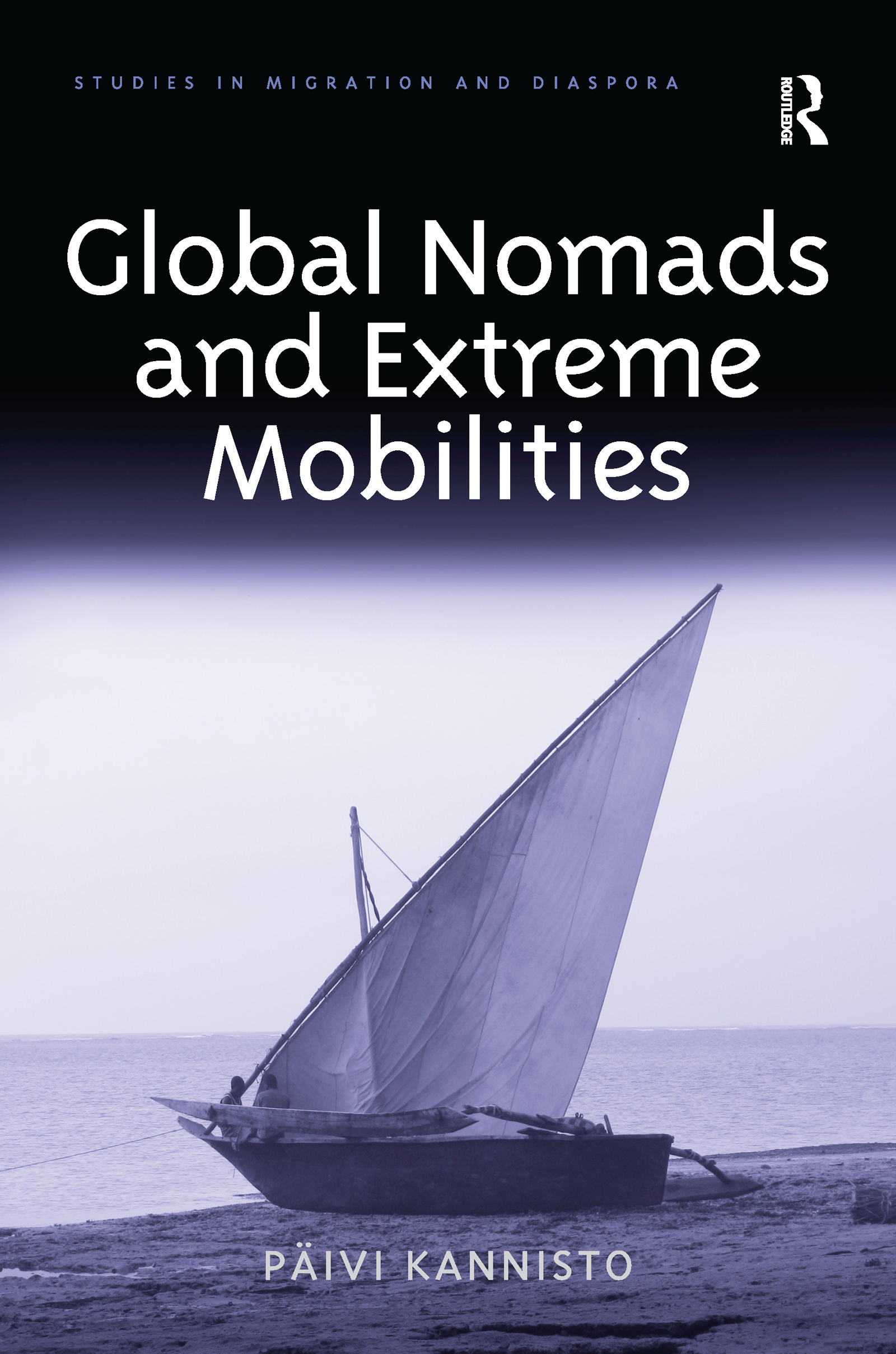 Global Nomads and Extreme Mobilities: (Studies in Migration and Diaspora)
