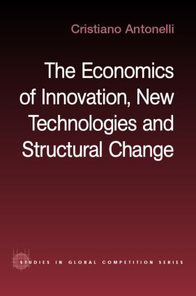 The Economics of Innovation, New Technologies and Structural Change: (Routledge Studies in Global Competition)