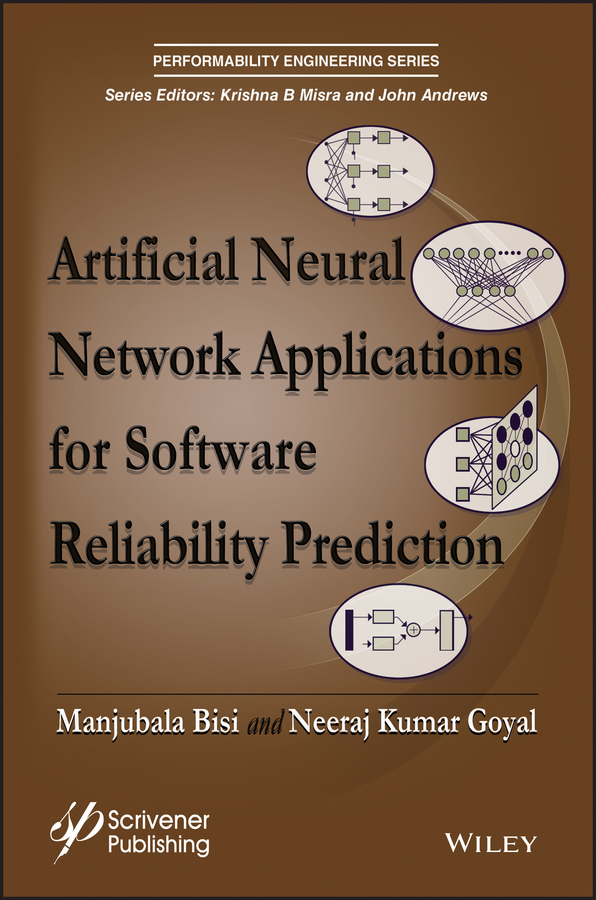 Artificial Neural Network Applications for Software Reliability Prediction: (Performability Engineering Series)